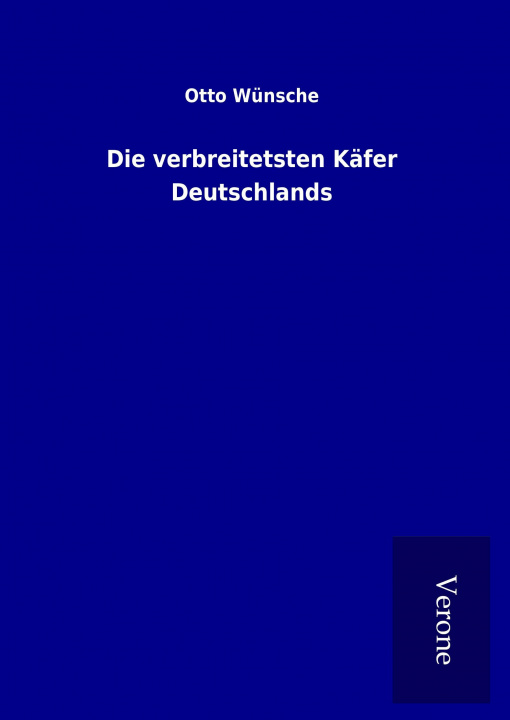 Kniha Die verbreitetsten Käfer Deutschlands Otto Wünsche