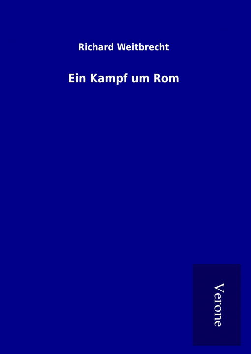 Kniha Ein Kampf um Rom Richard Weitbrecht