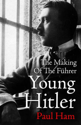 Knjiga Young Hitler Paul Ham