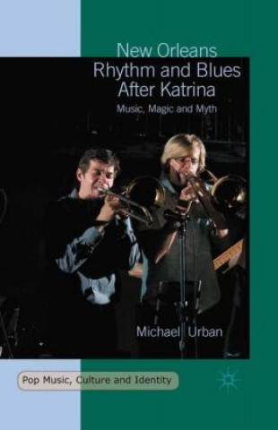 Книга New Orleans Rhythm and Blues After Katrina Michael Urban