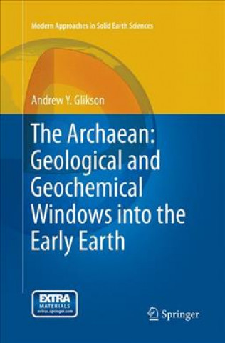 Carte Archaean: Geological and Geochemical Windows into the Early Earth Andrew Y. Glikson