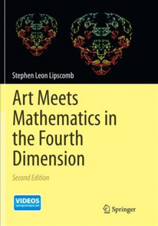 Kniha Art Meets Mathematics in the Fourth Dimension Stephen Leon Lipscomb