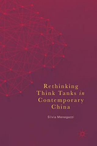 Kniha Rethinking Think Tanks in Contemporary China Silvia Menegazzi