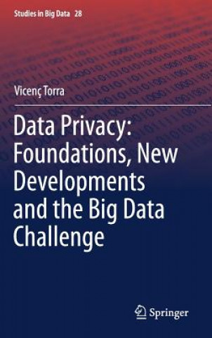 Книга Data Privacy: Foundations, New Developments and the Big Data Challenge Vicenç Torra