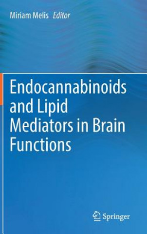 Kniha Endocannabinoids and Lipid Mediators in Brain Functions Miriam Melis