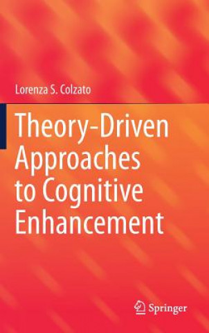 Carte Theory-Driven Approaches to Cognitive Enhancement Lorenza S. Colzato