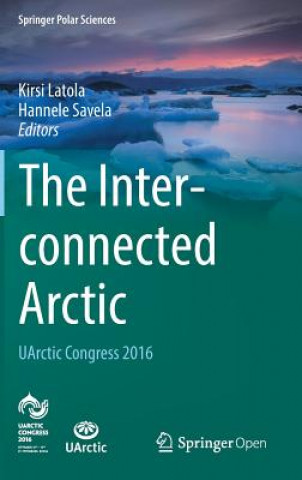 Книга Interconnected Arctic - UArctic Congress 2016 Kirsi Latola