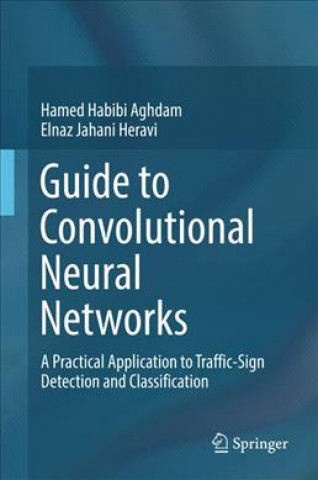 Kniha Guide to Convolutional Neural Networks Hamed Habibi Aghdam