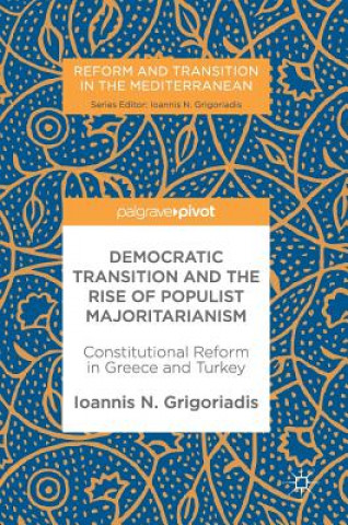 Knjiga Democratic Transition and the Rise of Populist Majoritarianism Ioannis N. Grigoriadis