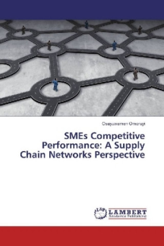 Boek SMEs Competitive Performance: A Supply Chain Networks Perspective Osayuwamen Omoruyi