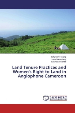 Książka Land Tenure Practices and Women's Right to Land in Anglophone Cameroon Lotsmart Fonjong