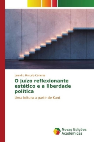 Книга O juízo reflexionante estético e a liberdade política Leandro Marcelo Cisneros