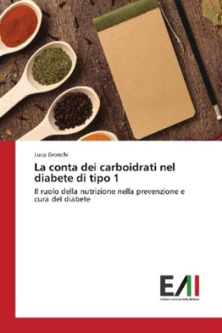 Carte La conta dei carboidrati nel diabete di tipo 1 Luca Gronchi