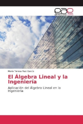 Carte El Álgebra Lineal y la Ingeniería María Teresa Ruiz García