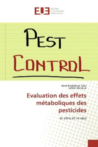 Книга Evaluation des effets métaboliques des pesticides Amel Medjdoub Tahir