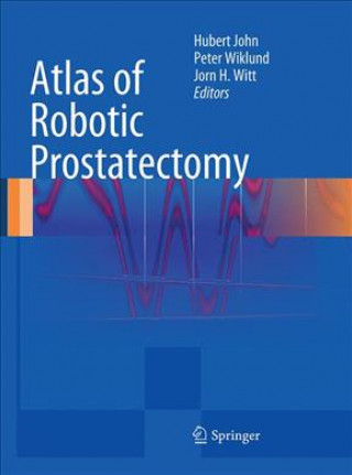 Kniha Atlas of Robotic Prostatectomy Hubert John