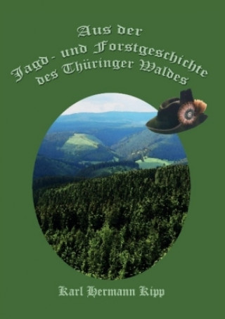 Carte Aus der Jagd- und Forstgeschichte des Thüringer Waldes Karl Hermann Kipp