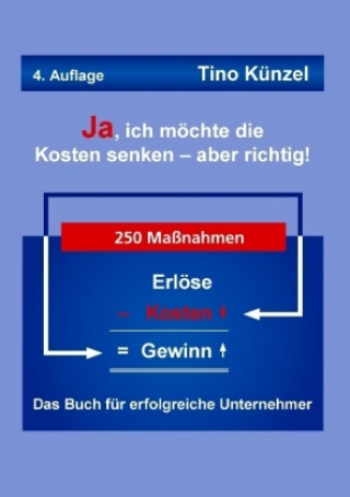 Βιβλίο Ja, ich möchte die Kosten senken - aber richtig! Tino Künzel