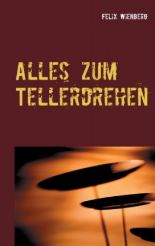 Könyv Alles zum Tellerdrehen Felix Wienberg