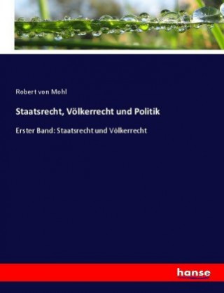 Könyv Staatsrecht, Voelkerrecht und Politik Robert von Mohl