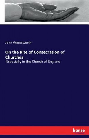 Könyv On the Rite of Consecration of Churches John Wordsworth