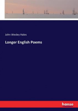 Könyv Longer English Poems John Wesley Hales