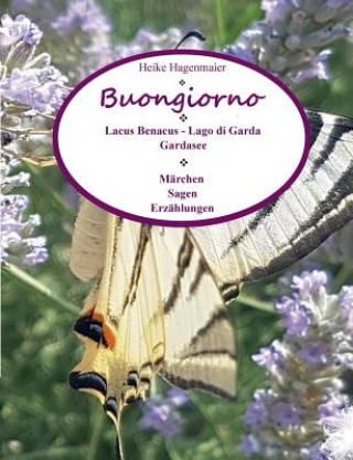 Carte Buongiorno Lacus Benacus - Lago di Garda - Gardasee Heike Hagenmaier