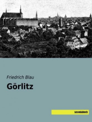 Könyv Görlitz Friedrich Blau