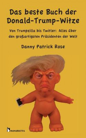 Kniha beste Buch der Donald-Trump-Witze Patrick Danny Rose