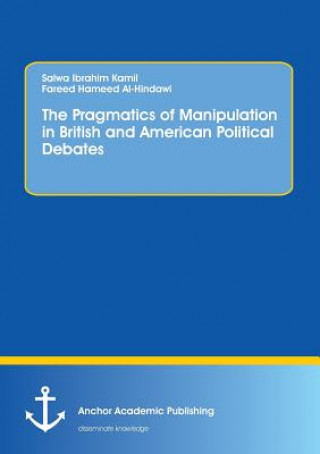 Книга Pragmatics of Manipulation in British and American Political Debates Fareed Hameed Al-Hindawi