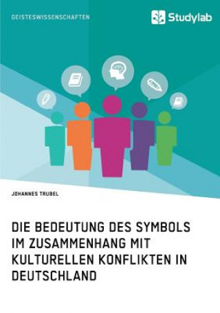 Könyv Bedeutung des Symbols im Zusammenhang mit kulturellen Konflikten in Deutschland Johannes Trubel