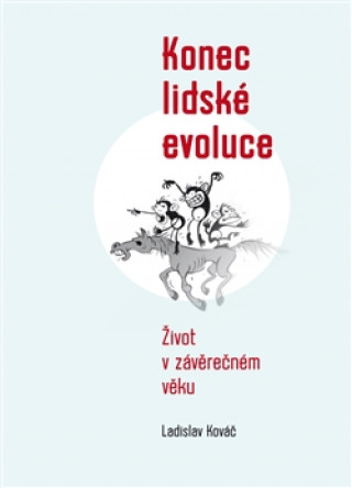 Carte Konec lidské evoluce Ladislav Kováč