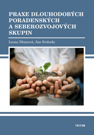 Kniha Praxe dlouhodobých poradenských a seberozvojových skupin Leona Němcová