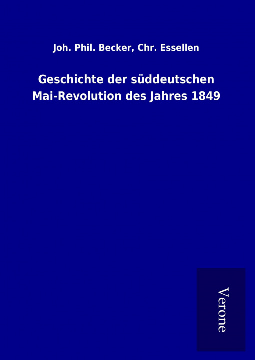 Książka Geschichte der süddeutschen Mai-Revolution des Jahres 1849 Joh. Phil. Essellen Becker