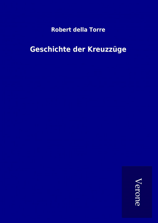 Buch Geschichte der Kreuzzüge Robert della Torre