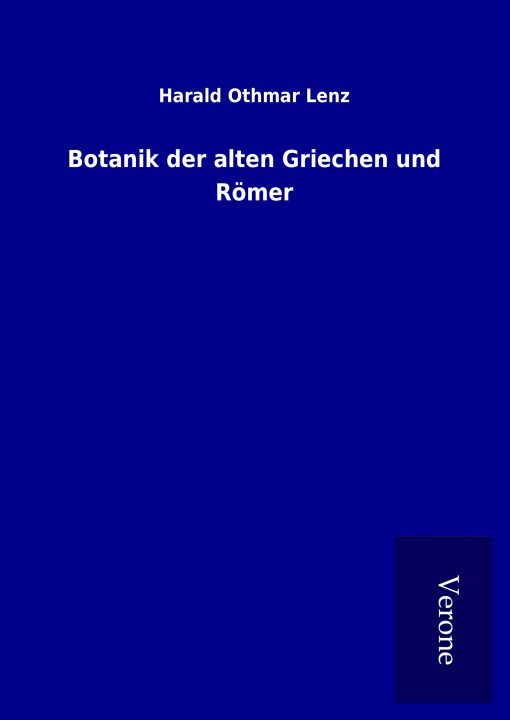 Kniha Botanik der alten Griechen und Römer Harald Othmar Lenz