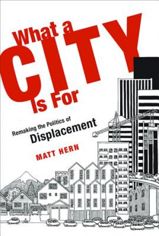 Kniha What a City Is For Matt Hern