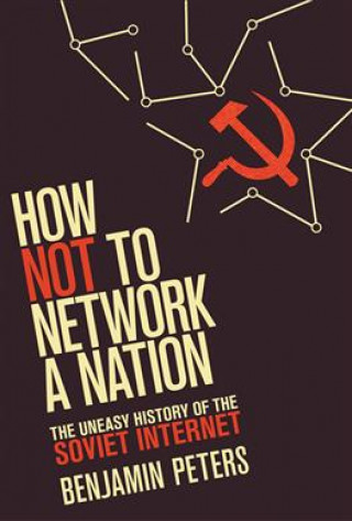 Könyv How Not to Network a Nation Benjamin Peters