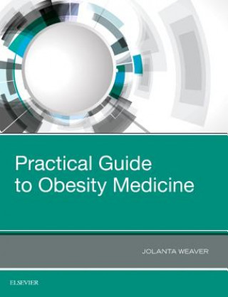 Könyv Practical Guide to Obesity Medicine Jolanta Weaver