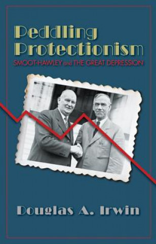 Kniha Peddling Protectionism Douglas A. Irwin