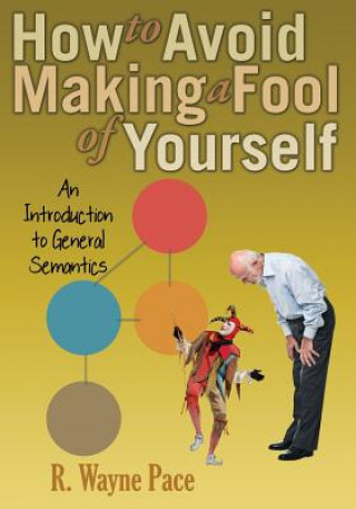 Kniha How to Avoid Making a Fool of Yourself R. WAYNE PACE