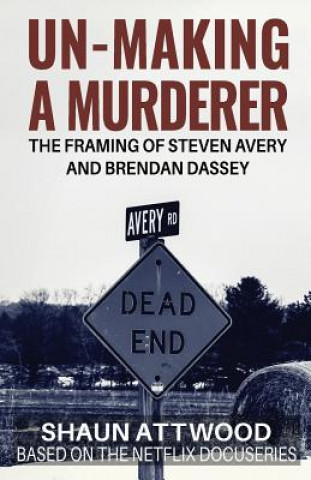 Kniha Un-Making a Murderer Shaun Attwood