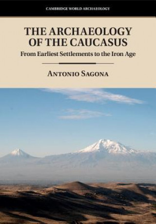 Kniha Archaeology of the Caucasus Antonio Sagona