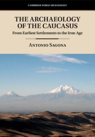 Książka Archaeology of the Caucasus Antonio Sagona