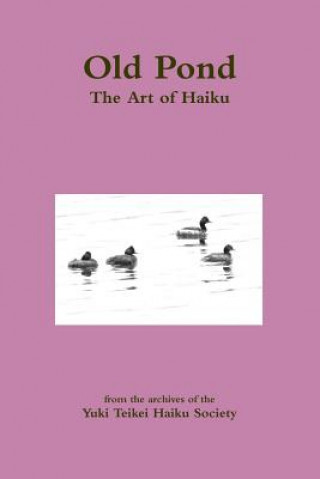 Książka Old Pond: the Art of Haiku Clysta Seney