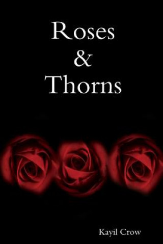 Könyv Roses & Thorns Kayil Crow