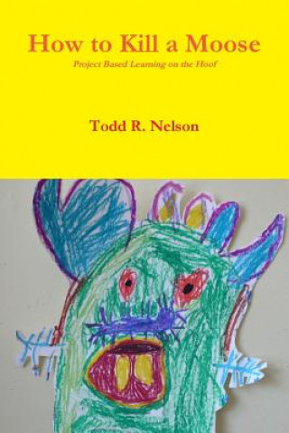 Carte How to Kill a Moose Todd R. Nelson