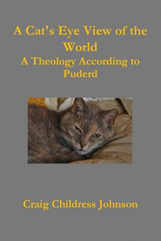 Buch Cat's Eye View of the World - Theology According to Puderd Craig Childress Johnson