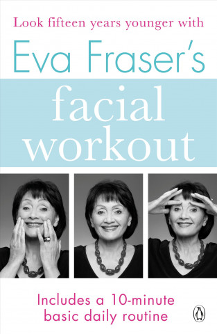 Kniha Eva Fraser's Facial Workout EVA FRASER
