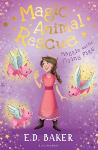 Knjiga Magic Animal Rescue 4: Maggie and the Flying Pigs E. D. Baker